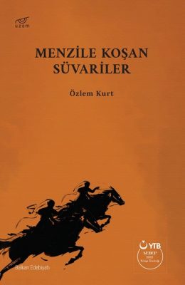 &nbsp;ÖZLEM KURT’UN MENZİLE KOŞAN SÜVARİLER ADLI ESERİ YAYIMLANDI